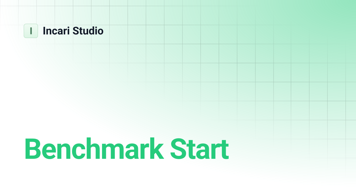 Benchmark Start | 2022.1 | Incari Studio