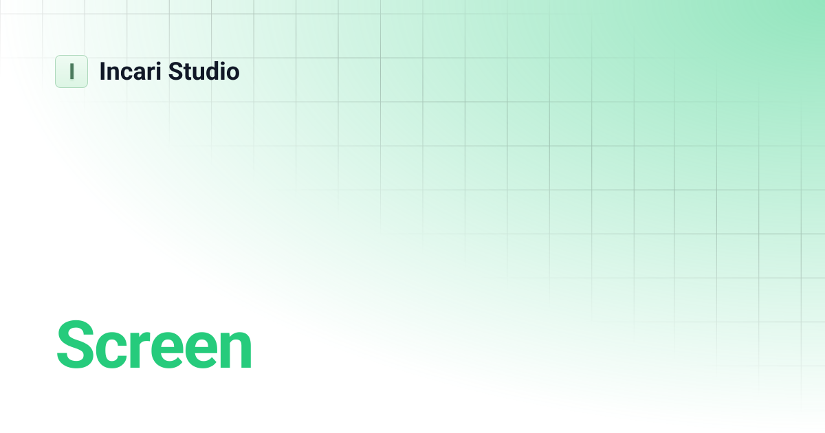 Screen | 2022.1 | Incari Studio