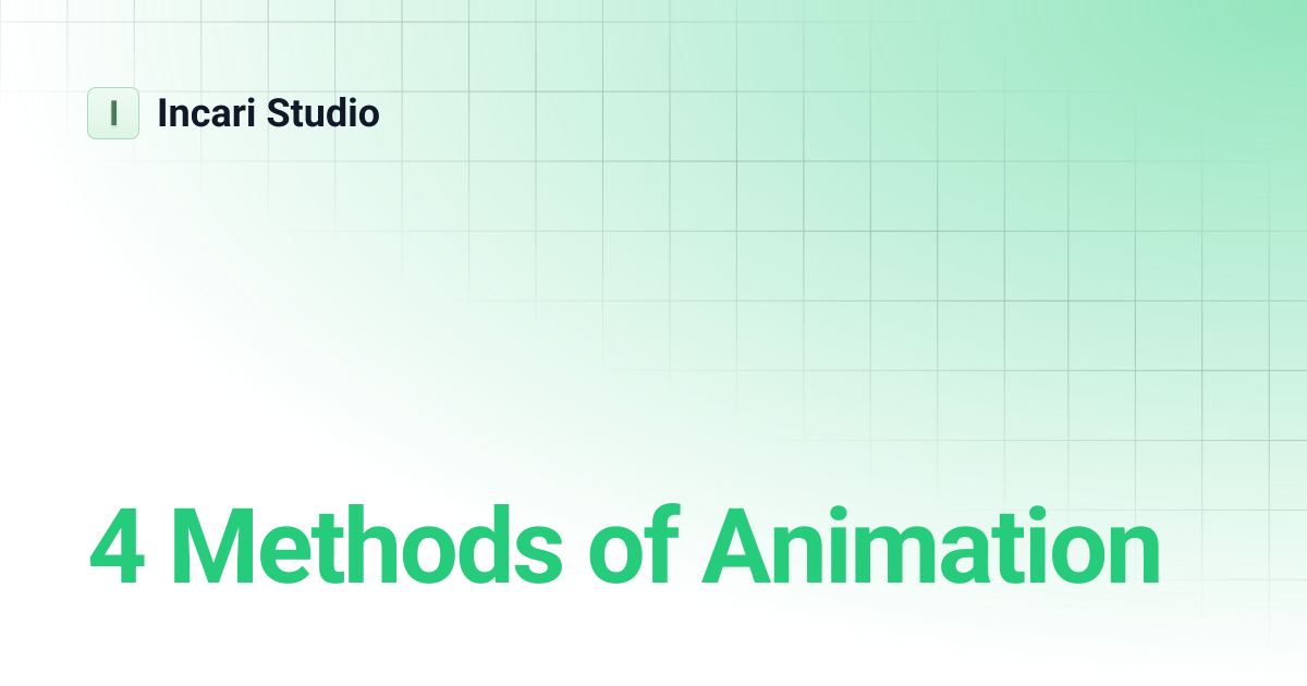 4 Methods of Animation | 2024.1 | Incari Studio