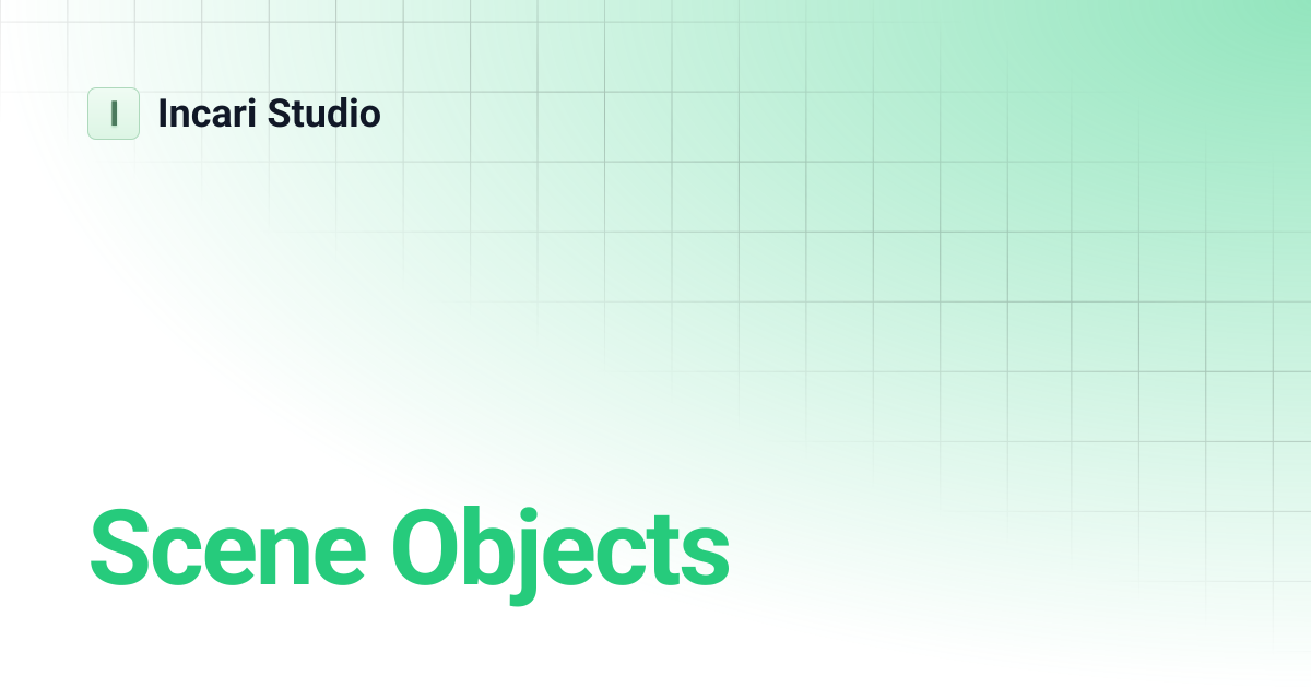 Scene Objects | Incari Studio