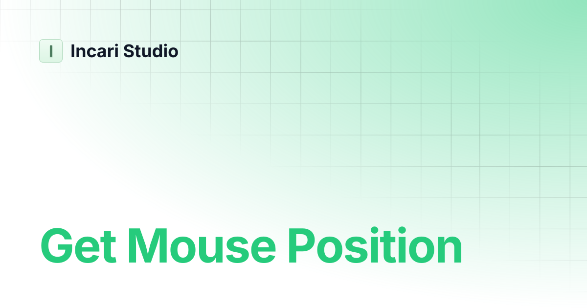 Get Mouse Position | Incari Studio