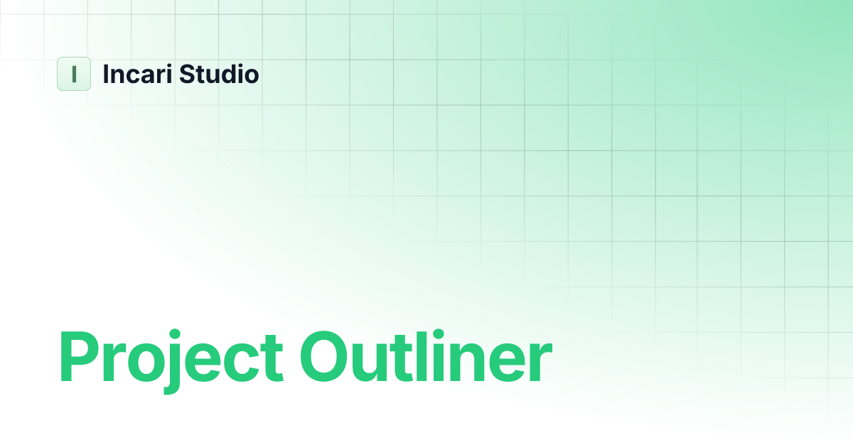 Project Outliner | Incari Studio